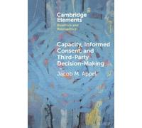 Jacob M. Appel Capacity, Informed Consent and Third-Party Dec (Copertina rigida)