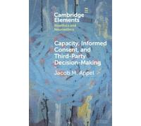 Jacob M. Appel Capacity, Informed Consent and Third-Party Decision-M (Tascabile)