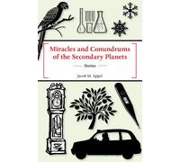 Jacob M Appel Miracles and Conundrums of the Secondary Planets (Tascabile)