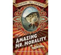 Jacob M. Appel The Amazing Mr. Morality (Tascabile)