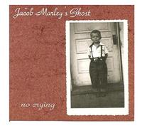 Jacob Marley's Ghost - No Crying