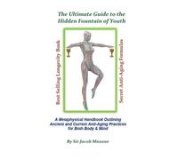 Jacob Mazone The Ultimate Guide to the Hidden Fountain of Youth (Tascabile)