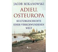 Jacob Mikanowski A Adieu, Osteuropa: Kulturgeschichte einer v (Copertina rigida)
