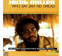 Jacob Miller Who Say Jah No Dread: The Classic Augustus Pablo Sessions 1974 (CD)