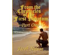 Jacob Nelson From the Chronicles of the First Phantom - Part One (Tascabile)