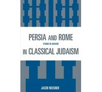 Jacob Neusner Persia and Rome in Classical Judaism (Tascabile)