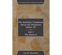 Jacob Neusner The Rabbinic Traditions About the Pharisees Before 70, (Tascabile)