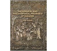 Jacob Neusner Theological and Philosophical Premises of Judaism (Tascabile)