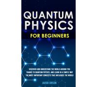 Jacob Orson Quantum Physics for Beginners: Discover and Understand t (Tascabile)