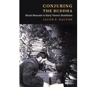 Jacob P. Dalton Conjuring the Buddha (Tascabile)