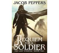 Jacob Peppers Requiem for a Soldier (Tascabile) Last Eternal