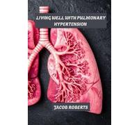 Jacob Roberts Living well with pulmonary hypertension (Tascabile)