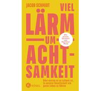 Jacob Schmidt Viel Lärm um Achtsamkeit: Oder warum es so schw (Copertina rigida)
