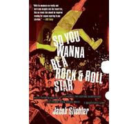 Jacob Slichter So You Wanna Be a Rock & Roll Star (Tascabile)