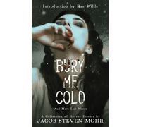 Jacob Steven Mohr Bury Me Cold & More Last Words (Tascabile)