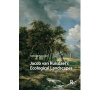 Jacob van Ruisdael’s Ecological Landscapes