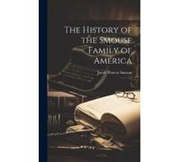 Jacob Warren Smous The History of the Smouse Family of Americ (Copertina rigida)