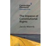 Jacob Weinrib The Impasse of Constitutional Rights (Tascabile)