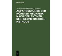 Jacob Wilhelm H Anfangsgründe der höheren Mechanik, nach der (Copertina rigida)