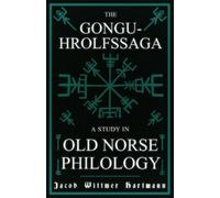 Jacob Wittmer Hart The Gongu-Hrolfssaga - A Study In Old Norse Philo (Tascabile)