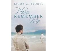 Jacob Z. Flores Please Remember Me (Tascabile)