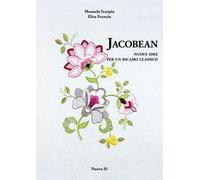Jacobean. Nuove idee per un ricamo classico - Scarpin Manuela, Franzin Elisa
