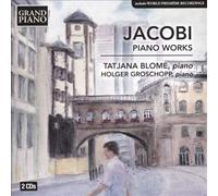 Jacobi/ Blome/ Groschopp - Wolfgang Jacobi: Piano Works