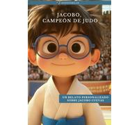 Jacobo, campeón de judo: Un relato personalizado sobre Jacobo Cuevas