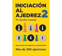 Jacobo Caselas Cabanas Iniciación al Ajedrez 2 (Tascabile) Iniciación Al Ajedrez
