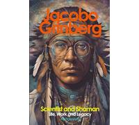 Jacobo Grinberg, Scientist and Shaman: Life, Work and Legacy