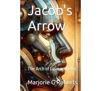 Jacob's Arrow: The Arch of Love and Loss.