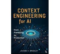 Jacobs V. Bradl Context Engineering for AI: From Prompting to Produc (Tascabile)