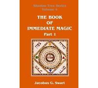 Jacobus G Swart The Book of Immediate Magic - Part 1 (Tascabile)