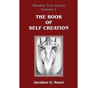 Jacobus G Swart The Book of Self Creation (Tascabile)