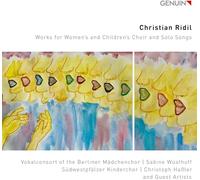 Jacobus Gladziwa; Melinda Paulsen; Andreas Frese; Matthias Badczong; Justine Eckhaut; Sudwestpfalzer Kinderchor; Vocal Consort of the Berliner Madchenchor; Sabine Wusthoff; Christoph Hassler - Christian Ridil: Works for Women's and Children's Choir and Solo Songs