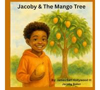 Jacoby and the Mango Tree: A Story About Healing, Patience, and Growing Something New