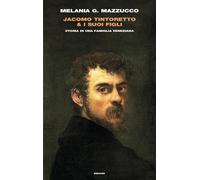 Jacomo Tintoretto & i suoi figli. Storia di una famiglia veneziana [Hardcover] M