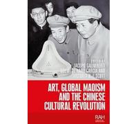 Jacopo Galimber Art, Global Maoism and the Chinese Cultural Revoluti (Tascabile)