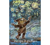 Jacopo il giullare. Ediz. a colori