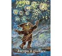 Jacopo il giullare. Ediz. a colori