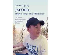 Jacopo, umbro come San Francesco. Un lezione di coraggio come un guerriero di Cristo