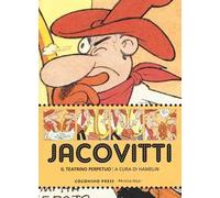 Jacovitti. Il teatrino perpetuo. Catalogo della mostra (Bologna, 25 novembre 2017-5 gennaio 2018). Ediz. a colori