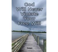 Jacque God Will Never Violate Your Free Will (Tascabile)