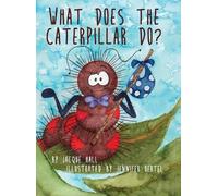 Jacque Hall What Does the Caterpillar Do? (Copertina rigida)