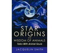 Jacquelin Smith Star Origins and Wisdom of Animals (Tascabile)