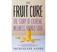 Jacqueline Alnes The Fruit Cure (Copertina rigida)
