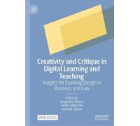 Creativity and Critique in Digital Learning and Teaching: Insights for Learning Design in Business and Law