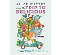 Jacqueline Briggs Marti Alice Waters and the Trip to Deliciou (Copertina rigida)
