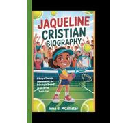 JACQUELINE CRISTIAN BIOGRAPHY: A story of courage, determination,and believing in yourself on and off the tennis court