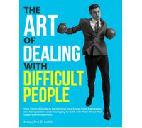 Jacqueline D Austin The Art of Dealing with Difficult People (Tascabile)